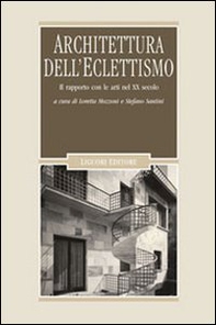 Architettura dell'eclettismo. Il rapporto con le arti nel XX secolo - Librerie.coop