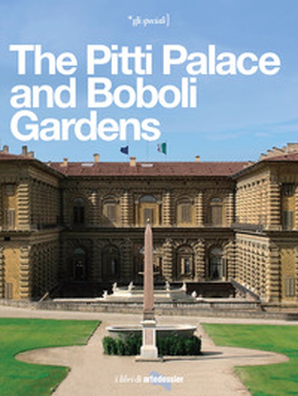 The Pitti Palace and Boboli Gardens. A regal home for three dynasties - Librerie.coop The Pitti Palace and Boboli Gardens. A regal home for three dynasties - Librerie.coop