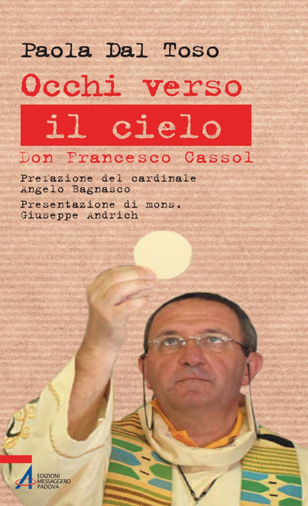 Occhi verso il cielo. Don Francesco Cassol - Librerie.coop Occhi verso il cielo. Don Francesco Cassol - Librerie.coop