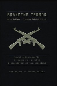 Branding terror. Loghi e iconografia di gruppi di rivolta e organizzazioni terroristiche - Librerie.coop