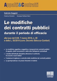 Le modifiche dei contratti pubblici durante il periodo di efficacia alla luce del D.M. 7 marzo 2018, n. 49 e della L. 55/2019 (conv. Decreto Sblocca-Cantieri) - Librerie.coop
