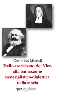 Dallo storicismo del Vico alla concezione materialistico-dialettica della storia - Librerie.coop Dallo storicismo del Vico alla concezione materialistico-dialettica della storia - Librerie.coop