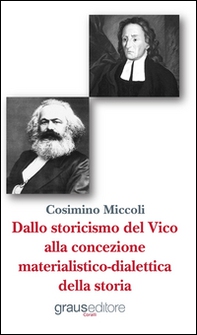 Dallo storicismo del Vico alla concezione materialistico-dialettica della storia - Librerie.coop