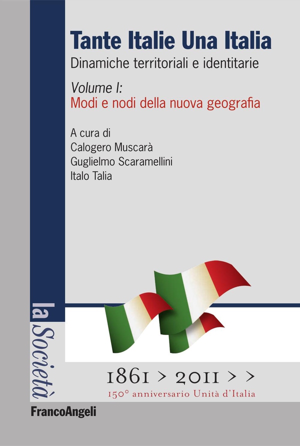 Tante Italie Una Italia. Dinamiche territoriali e identitarie. Vol. I: Modi e nodi della nuova geografia - Librerie.coop Tante Italie Una Italia. Dinamiche territoriali e identitarie. Vol. I: Modi e nodi della nuova geografia - Librerie.coop