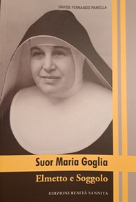 Suor Maria Goglia. Elmetto e Soggolo - Librerie.coop