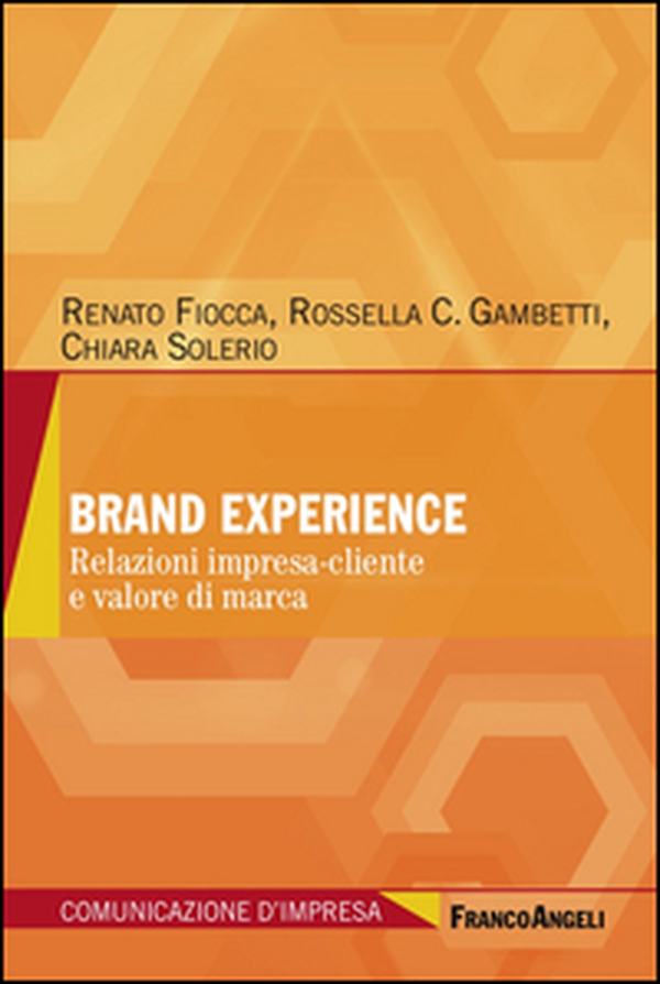 Brand experience. Relazioni impresa-cliente e valore di marca - Librerie.coop Brand experience. Relazioni impresa-cliente e valore di marca - Librerie.coop