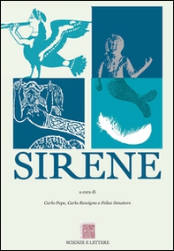 Sirene. Atti del 6° ciclo di Conferenze «Piano di Sorrento. Una storia di terra e di mare». Sezione Sirene 2013 - Librerie.coop