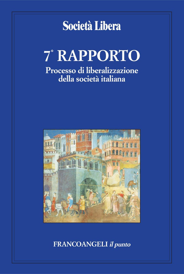 Settimo Rapporto. Processo di liberalizzazione della società italiana - Librerie.coop Settimo Rapporto. Processo di liberalizzazione della società italiana - Librerie.coop