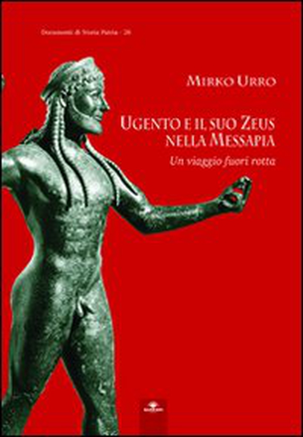Ugento e il suo Zeus nella Messapia. Un viaggio fuori rotta - Librerie.coop