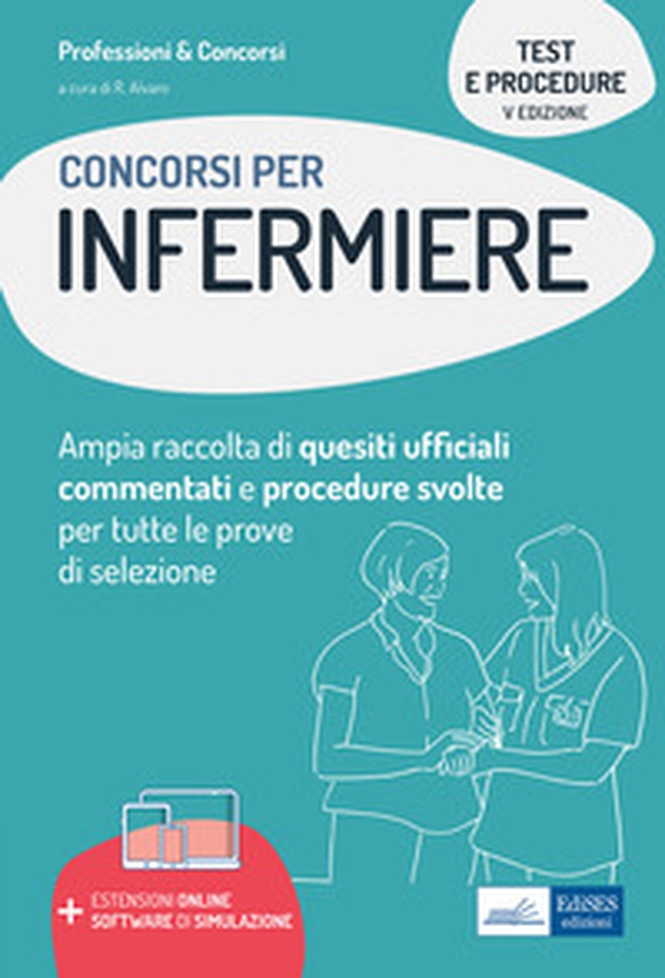 Test e procedure dei concorsi per Infermiere. Ampia raccolta di quesiti ufficiali commentati e procedure svolte per tutte le prove di selezione - Librerie.coop Test e procedure dei concorsi per Infermiere. Ampia raccolta di quesiti ufficiali commentati e procedure svolte per tutte le prove di selezione - Librerie.coop