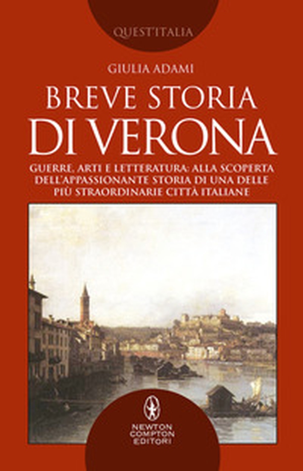 Breve storia di Verona. Guerre, arti e letteratura: alla scoperta dell'appassionante storia di una delle più straordinarie città italiane - Librerie.coop Breve storia di Verona. Guerre, arti e letteratura: alla scoperta dell'appassionante storia di una delle più straordinarie città italiane - Librerie.coop