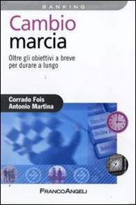 Cambio marcia. Oltre gli obiettivi a breve per durare a lungo - Librerie.coop