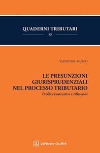 Le presunzioni giurisprudenziali nel processo tributario - Librerie.coop