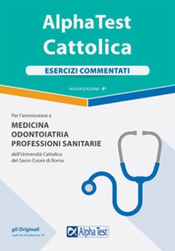 Alpha Test. Cattolica. Esercizi commentati. Per l'ammissione a Medicina, Odontoiatria, Professioni sanitarie dell'Università cattolica del sacro cuore di Roma - Librerie.coop Alpha Test. Cattolica. Esercizi commentati. Per l'ammissione a Medicina, Odontoiatria, Professioni sanitarie dell'Università cattolica del sacro cuore di Roma - Librerie.coop