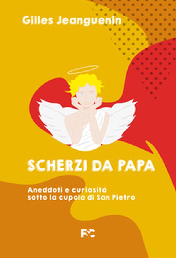 Scherzi da papa. Aneddoti e curiosità sotto la cupola di San Pietro - Librerie.coop Scherzi da papa. Aneddoti e curiosità sotto la cupola di San Pietro - Librerie.coop