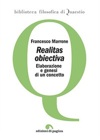 «Realitas obiectiva». Elaborazione e genesi di un concetto - Librerie.coop «Realitas obiectiva». Elaborazione e genesi di un concetto - Librerie.coop