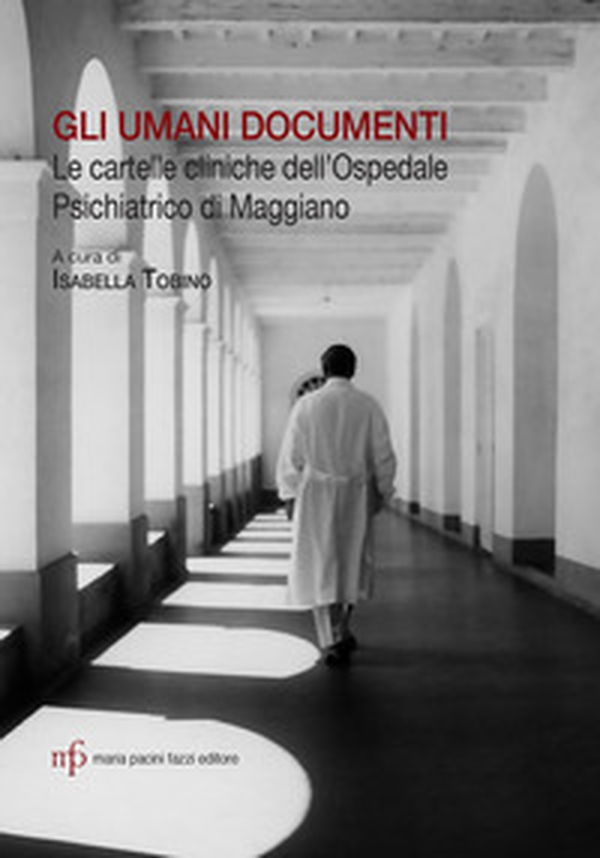 Gli umani documenti. Le cartelle cliniche dell'ospedale psichiatrico di Maggiano - Librerie.coop Gli umani documenti. Le cartelle cliniche dell'ospedale psichiatrico di Maggiano - Librerie.coop
