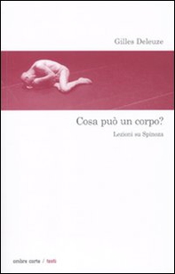 Cosa può un corpo? Lezioni su Spinoza - Librerie.coop