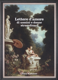Lettere d'amore di uomini e donne straordinari - Librerie.coop