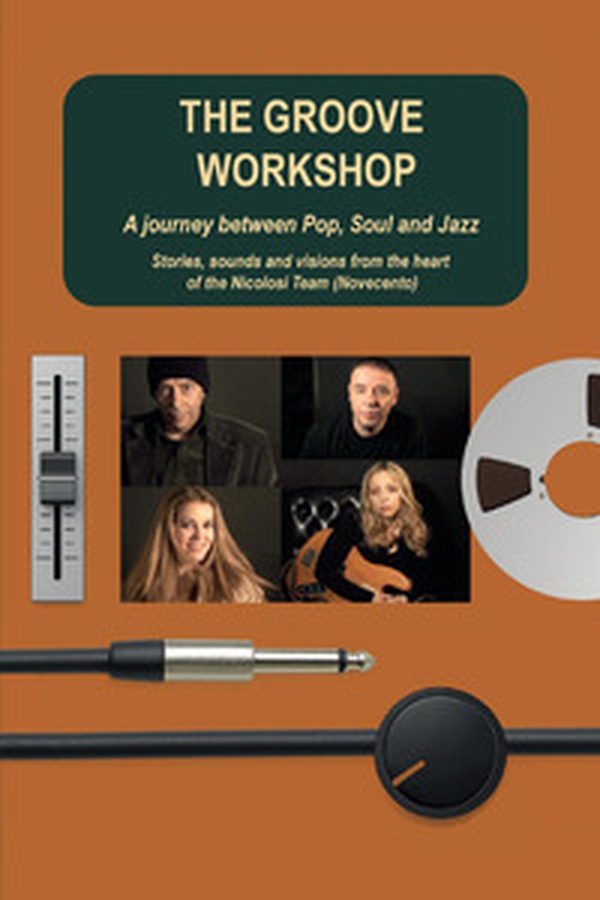 The groove workshop. A journey between pop, soul and jazz. Stories, sounds and visions from the heart of the Nicolosi Team (Novecento) - Librerie.coop