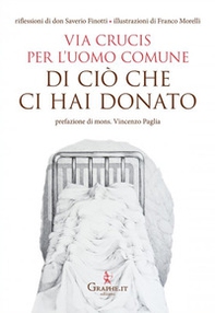 Di ciò che ci hai donato. Via Crucis per l'uomo comune - Librerie.coop