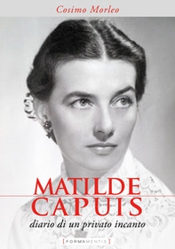 Matilde Capuis. Diario di un privato incanto - Librerie.coop Matilde Capuis. Diario di un privato incanto - Librerie.coop