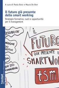 Il futuro già presente dello smart working. Strategie formative, ruoli e opportunità per il management - Librerie.coop