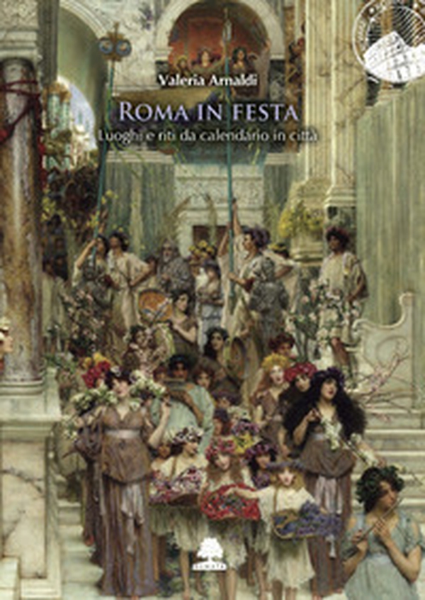 Roma in festa. Luoghi e riti da calendario in città - Librerie.coop Roma in festa. Luoghi e riti da calendario in città - Librerie.coop