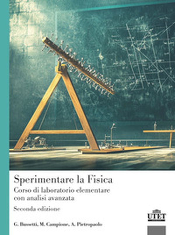Sperimentare la fisica. Corso di laboratorio elementare con analisi avanzata - Librerie.coop