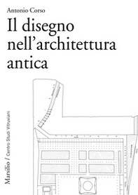 Il disegno nell'architettura antica - Librerie.coop Il disegno nell'architettura antica - Librerie.coop