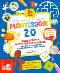 Montessori 2.0. Dalle attività di vita pratica al coding, tanti giochi per allenare le intelligenze del tuo bambino - Librerie.coop