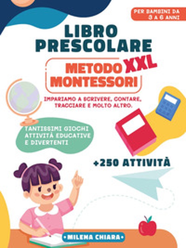 Libro prescolare XXL. Metodo Montessori: pronti per la scuola - Librerie.coop Libro prescolare XXL. Metodo Montessori: pronti per la scuola - Librerie.coop