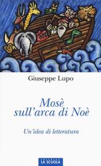 Mosè sull'arca di Noè. Un'idea di letteratura - Librerie.coop Mosè sull'arca di Noè. Un'idea di letteratura - Librerie.coop