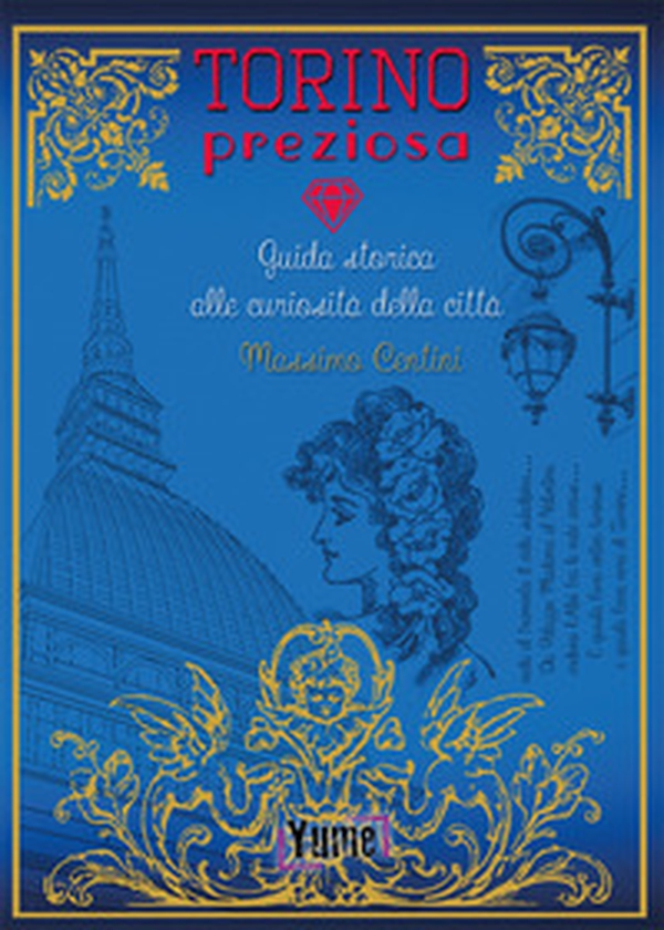 Torino preziosa. Guida storica alle curiosità della città - Librerie.coop Torino preziosa. Guida storica alle curiosità della città - Librerie.coop