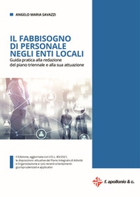 Il fabbisogno di personale negli enti locali. Guida pratica alla redazione del piano triennale e alla sua attuazione. Aggiornata con il D.L. 80/2021 - Librerie.coop