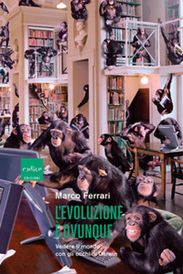 L'evoluzione è ovunque. Vedere il mondo con gli occhi di Darwin - Librerie.coop L'evoluzione è ovunque. Vedere il mondo con gli occhi di Darwin - Librerie.coop