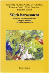 Work harassment. Benessere e malessere al lavoro tra stress, mobbing e pratiche organizzative - Librerie.coop