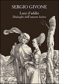 Luce d'addio. Dialoghi dell'amore ferito - Librerie.coop Luce d'addio. Dialoghi dell'amore ferito - Librerie.coop