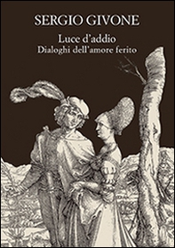 Luce d'addio. Dialoghi dell'amore ferito - Librerie.coop