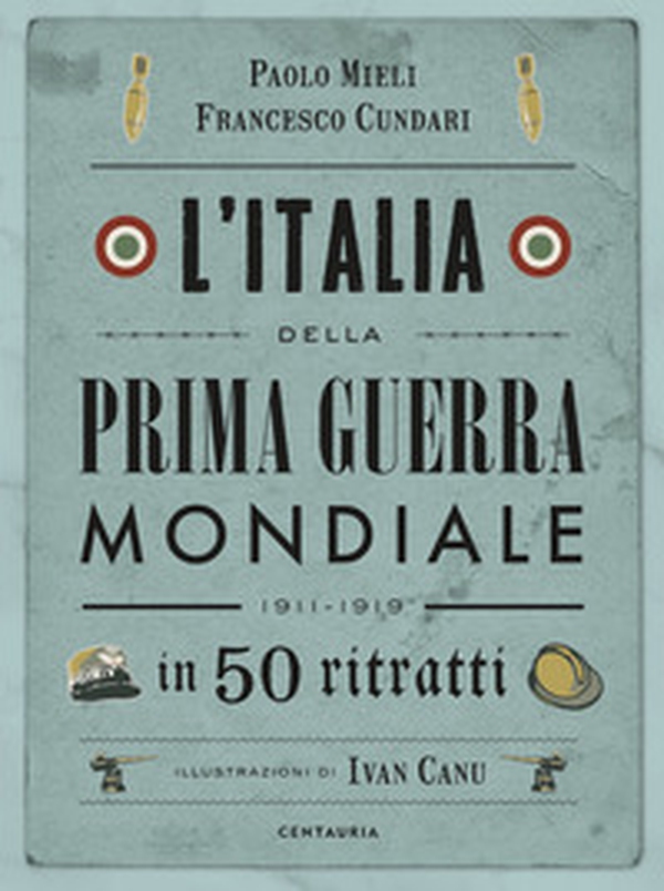 L'Italia della prima guerra mondiale in 50 ritratti - Librerie.coop L'Italia della prima guerra mondiale in 50 ritratti - Librerie.coop
