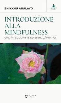 Introduzione alla mindfulness. Origini buddhiste ed esercizi pratici - Librerie.coop
