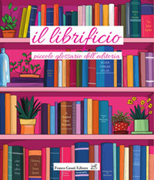 Il librificio. Piccolo glossario dell'editoria - Librerie.coop