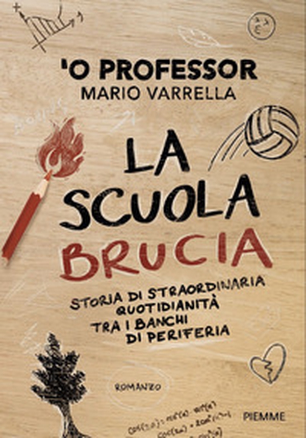 La scuola brucia. Storia di straordinaria quotidianità tra i banchi di periferia - Librerie.coop La scuola brucia. Storia di straordinaria quotidianità tra i banchi di periferia - Librerie.coop