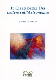 Il cielo degli dei. Lettere sull'astronomia - Librerie.coop Il cielo degli dei. Lettere sull'astronomia - Librerie.coop