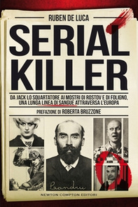 Serial killer. Da Jack lo Squartatore ai mostri di Rostov e di Foligno, una lunga linea di sangue attraversa l'Europa - Librerie.coop
