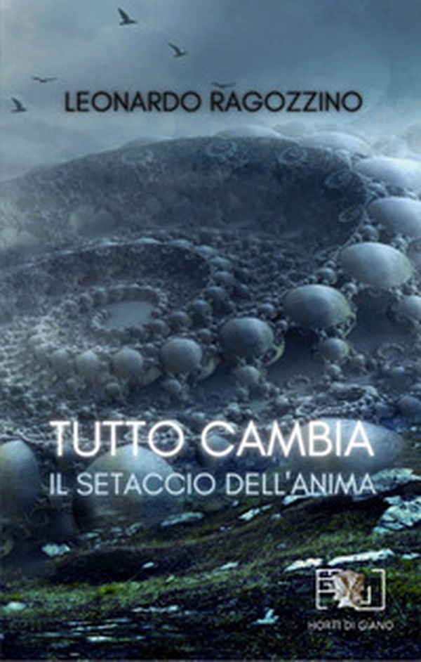 Tutto cambia. Il setaccio dell'anima - Librerie.coop Tutto cambia. Il setaccio dell'anima - Librerie.coop
