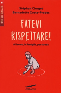 Fatevi rispettare! Al lavoro, in famiglia, per strada... - Librerie.coop