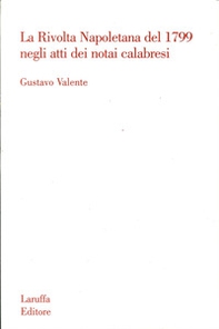 La rivolta napoletana del 1799 negli atti dei notai calabresi - Librerie.coop