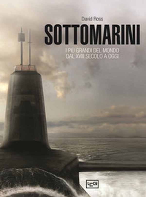 Sottomarini. I piu grandi del mondo dal XVIII secolo a oggi - Librerie.coop Sottomarini. I piu grandi del mondo dal XVIII secolo a oggi - Librerie.coop