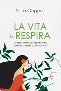 La vita ci respira. La spiritualità del quotidiano quando i tempi sono difficili - Librerie.coop